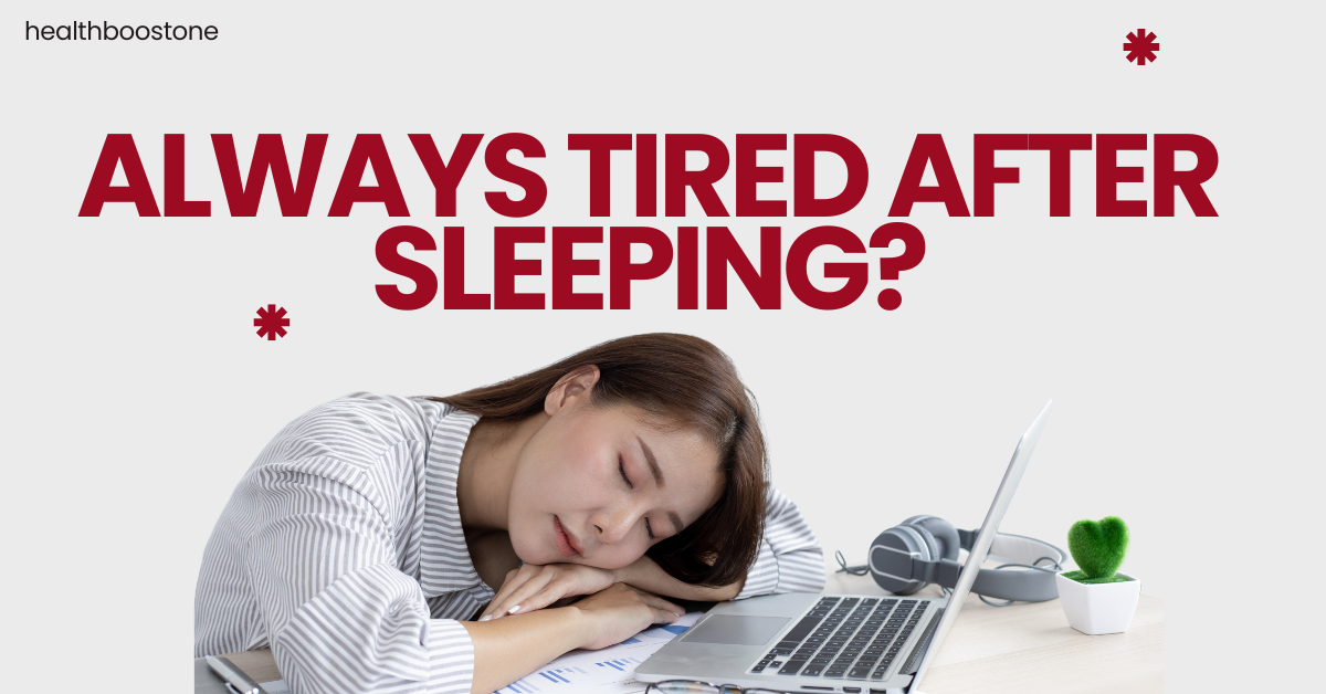 Why am I always tired after sleeping even after 8 hours of sleep, fatigue causes and sleep quality problems